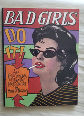 BAD GIRLS DO IT! AN ENCYCLOPEDIA OF FEMALE MURDERERS MICHAEL NEWTON JIM STERANKO