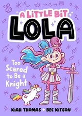 Too Scared to Be a Knight: A Little Bit Lola by Kiah Thomas Paperback Book