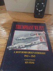 TRIUMPHANT WE FLY 381st Bomb Group Anthology 1943-1945 Ken Stone WWII Aviation.