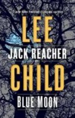Jack Reacher Ser.: Blue Moon : A Jack Reacher Novel by Lee Child (2019,…
