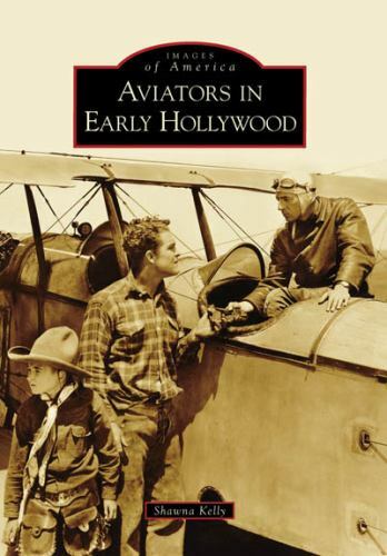 Aviators in Early Hollywood, California, Images of America, Paperback