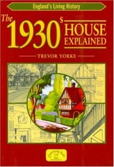 The 1930s House Explained (England’s Living History) By Trevor Y
