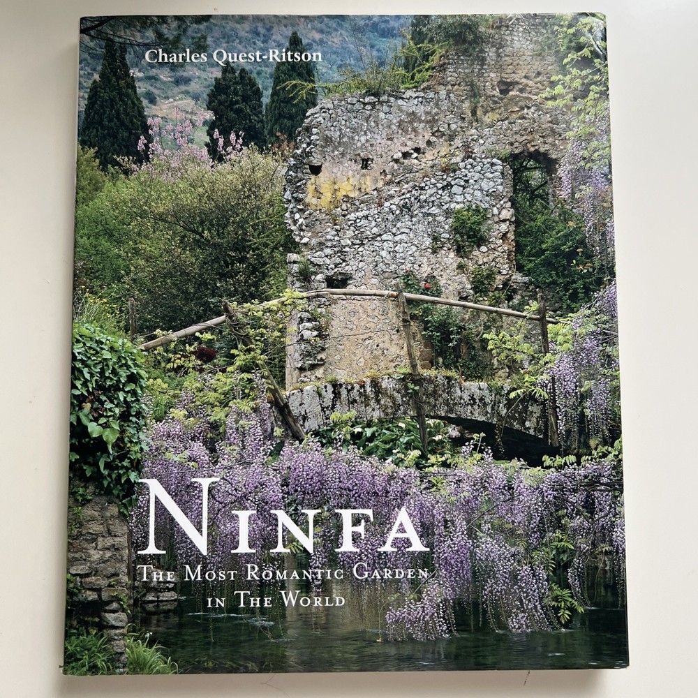 NINFA: THE MOST ROMANTIC GARDEN IN THE WORLD By Charles Quest-ritson – Hardcover