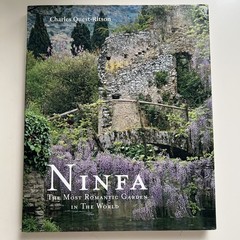 NINFA: THE MOST ROMANTIC GARDEN IN THE WORLD By Charles Quest-ritson – Hardcover