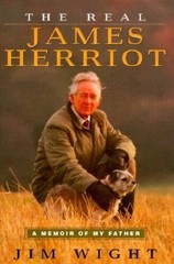 The Real James Herriot: A Memoir of My Father – Hardcover By Wight, James – GOOD