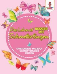 Das Leben Ist Besser Mit Schmetterlingen: Erwachsene Malbuch Schmetterlinge…