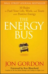 The Energy Bus: 10 Rules to Fuel Your Life, Work, and Team with Pos – VERY GOOD