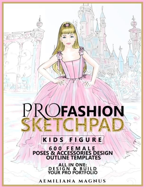 PRO Fashion Sketchpad: KIDS FIGURE: 600 Female Poses & Accessories Design Ou…
