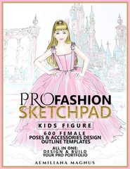 PRO Fashion Sketchpad: KIDS FIGURE: 600 Female Poses & Accessories Design Ou…