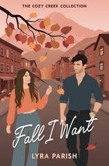 Fall I Want: a small town billionaire romcom – paperback Lyra Parish