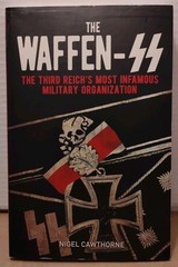 Waffen-SS : Third Reich’s Most Infamous Military Organization by Nigel Cawthorne