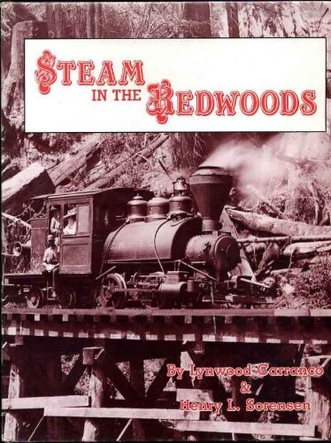 STEAM IN THE REDWOODS By Lynwood Carranco & Henry L. Sorensen – Hardcover *VG+*