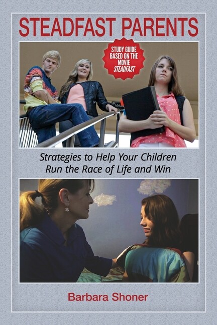 Steadfast Parents: Strategies To Help Your Children Run The Race Of Life An…