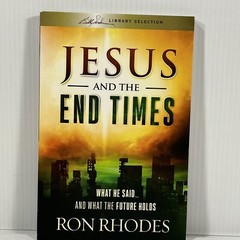 Jesus and the End Times What He Said and What the Future Holds Ron Rhodes