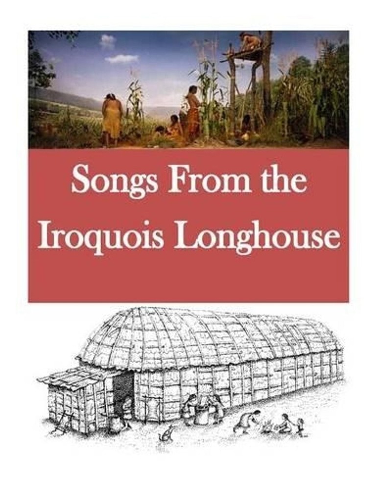 Songs From the Iroquois Longhouse by Bureau of American Ethnology (English) Pape
