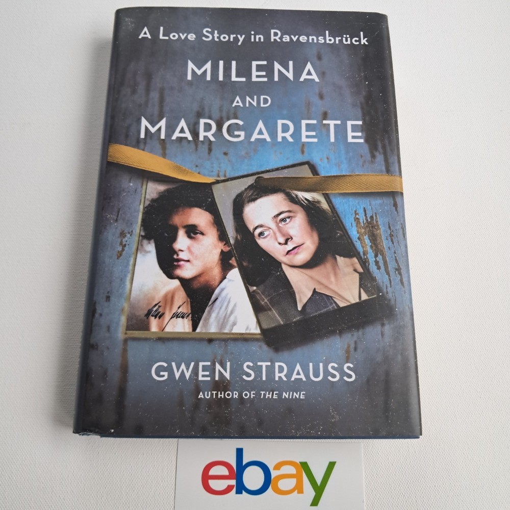Milena and Margarete : A Love Story in Ravensbrück Hardcover by Gwen Strauss