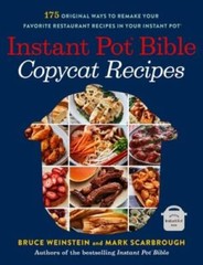 Instant Pot Bible: Copycat Recipes: 175 Original Ways to Remake Your Favo – GOOD