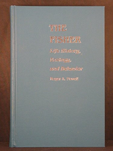 THE FISHER: LIFE HISTORY, ECOLOGY, AND BEHAVIOR By Roger A Powell – Hardcover