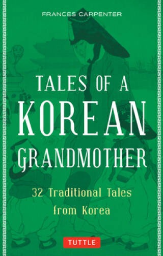 Tales of a Korean Grandmother: 32 Traditional Tales from Korea – GOOD