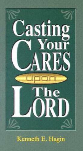 Casting Your Cares Upon Lord – Paperback By Hagin, Kenneth E – GOOD