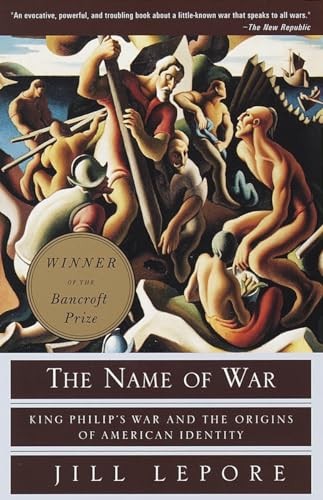 The Name of War: King Philip’s War and the Origins of American Identity by Lepo