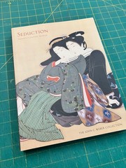 SEDUCTION: JAPAN’S FLOATING WORLD – Asian Art Museum – 2015 SC/Like New