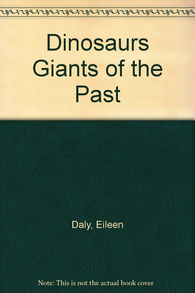 Dinosaurs Giants of the Past