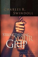Strengthening Your Grip – Hardcover By Swindoll, Charles R – GOOD