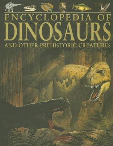 Encyclopedia of Dinosaurs and Other Prehistoric Creatures – ACCEPTABLE