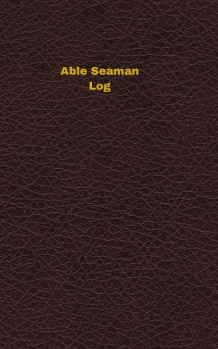 ABLE SEAMAN LOG: LOGBOOK, JOURNAL – 102 PAGES, 5 X 8 By Unique Logbooks **NEW**