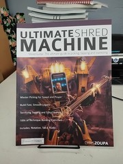 Ultimate Shred Machine : Shred Guitar: the Ultimate Guide to Picking, Tapping…