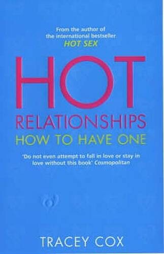Hot Relationships: How to Have One – Paperback By Cox, Tracey – GOOD