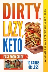 DIRTY, LAZY, KETO Fast Food Guide: 10 Carbs or Less: Ketogenic Diet, Low Car…