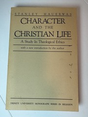 Character and the Christian Life : A Study in Theological Ethics