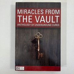 Miracles From the Vault Anthology of Underground Cures HSI PB Alternative Health