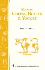 Making Cheese, Butter & Yogurt: (Storey’s Country Wisdom Bulletin A-283) – GOOD