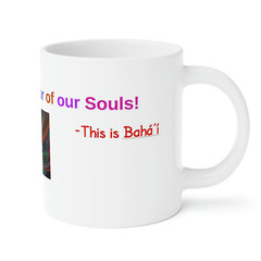 Baha’i Diversity, Race Unity, Color of our Souls Mugs (11oz15oz20oz)