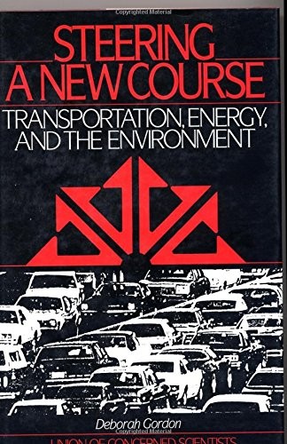 STEERING A NEW COURSE: TRANSPORTATION, ENERGY, AND THE By Deborah Gordon VG