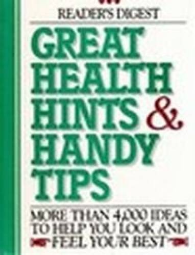 Great Health Hints and Handy Tips : 4,000 Ways to Get Healthy, – VERY GOOD