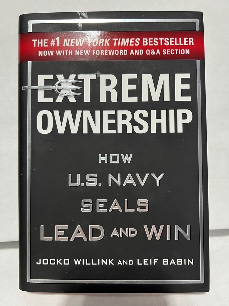 Extreme Ownership : How U. S. Navy SEALs Lead and Win (New Edition)