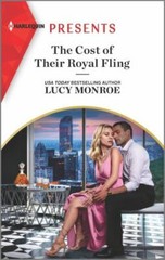 Princesses by Royal Decree Ser.: The Cost of Their Royal Fling by Lucy Monroe…