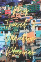 My Travel and Vacation Planner: A 6 x 9 inch, 60 page, Planning Notebook for…