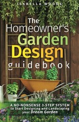 The Homeowner’s Garden Design Guidebook: A No-Nonsense 3-Step System To Star…