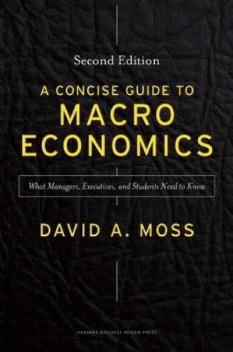 A Concise Guide to Macroeconomics, Second Edition: What Managers, Ex – VERY GOOD