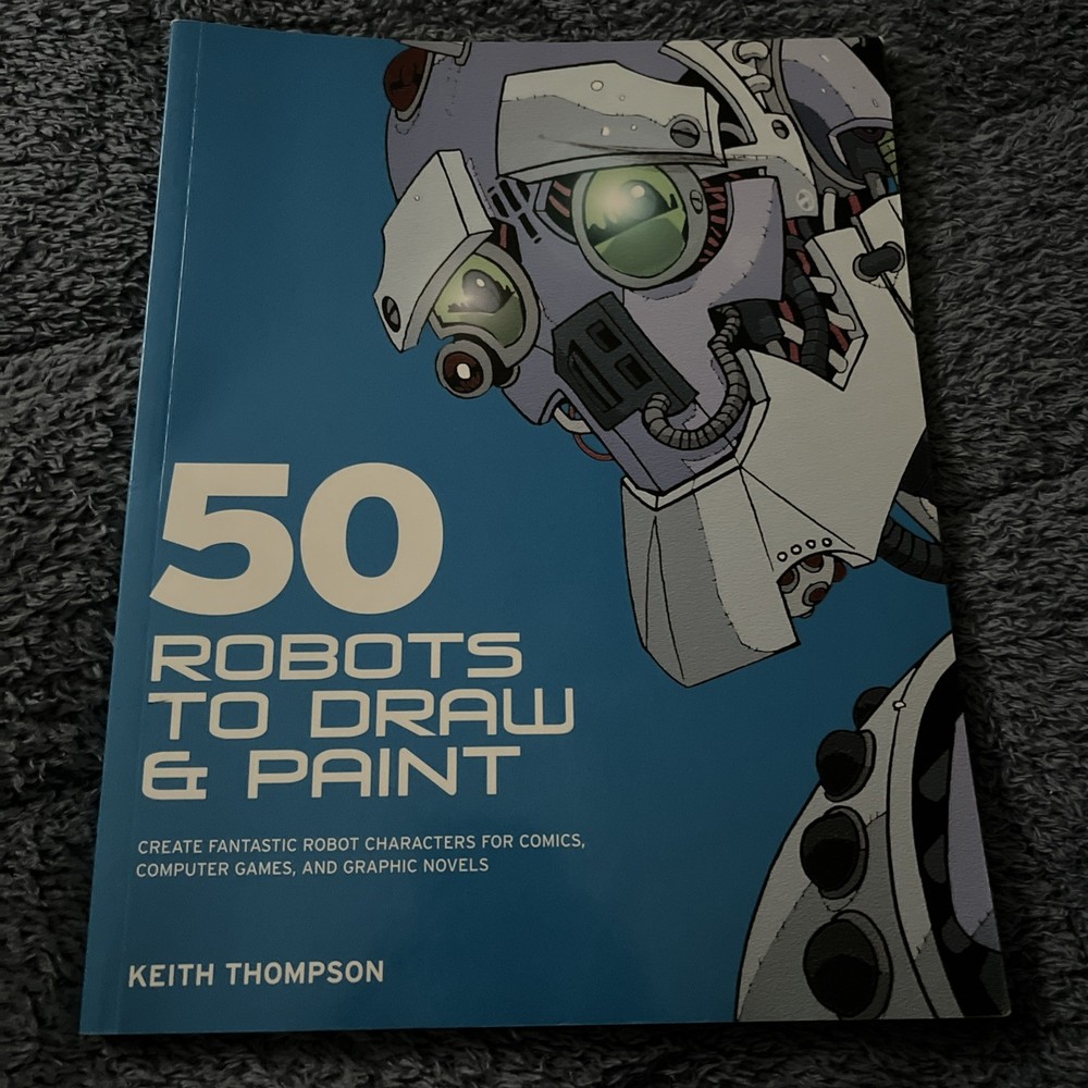 50 Robots to Draw And Paint: Create…, Thompson, Keith