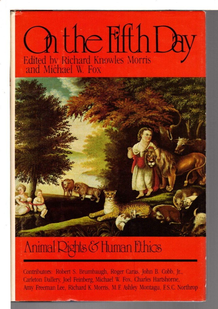 On the Fifth Day: Animal Rights & Human Ethics – – Hardcover – Good