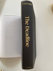 The Deadline: Essays Jill Lepore Hardcover 2023 First Edition First Printing
