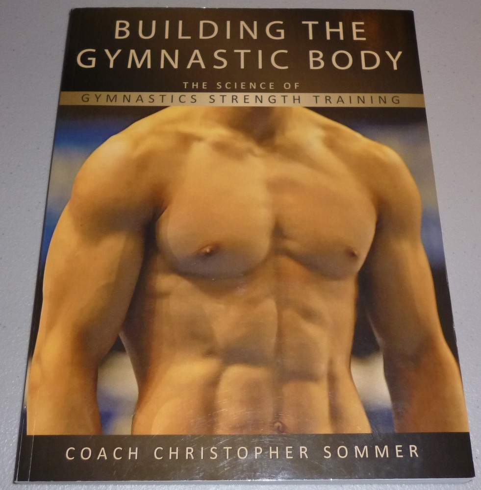 Building the Gymnastic Body: The Science of Gymnastics Strength Training by …