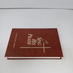 Sing His Praise: 1991 Gospel Publishing House Hardcover