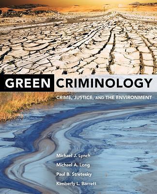 Green Criminology: Crime, Justice, and the Environment by Lynch, Michael J.